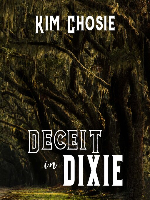 Title details for Deceit in Dixie by Kim Chosie - Available